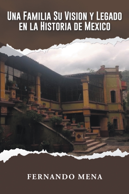 Una Familia Su Vision Y Legado En La Historia De México