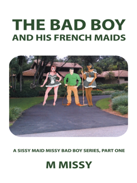 Bad Boy and His French Maids