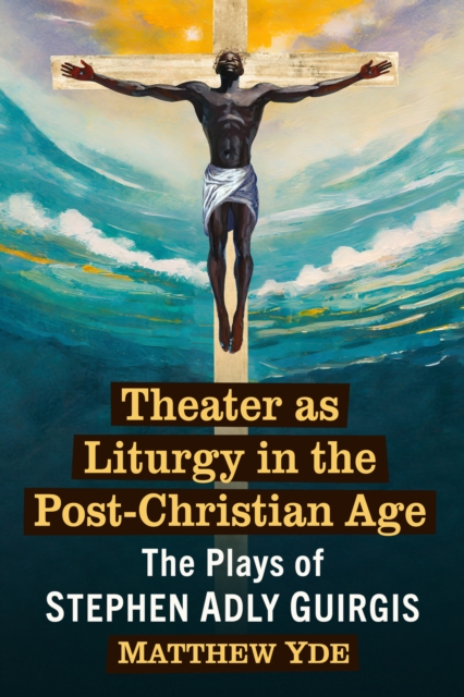 Theater as Liturgy in the Post-Christian Age