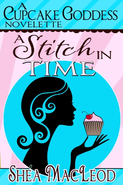 Stitch In Time (A Cupcake Goddess Novelette)