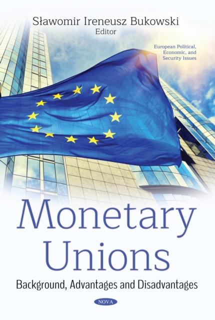 Monetary Unions: Background, Advantages and Disadvantages
