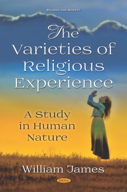 Varieties of Religious Experience: A Study in Human Nature