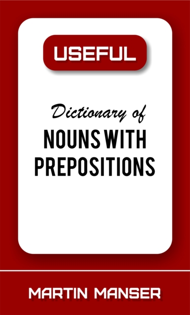 Useful Dictionary of Nouns With Prepositions