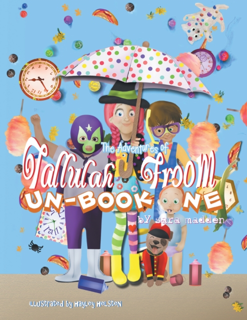 Adventures of Tallulah Froom Un-Book One