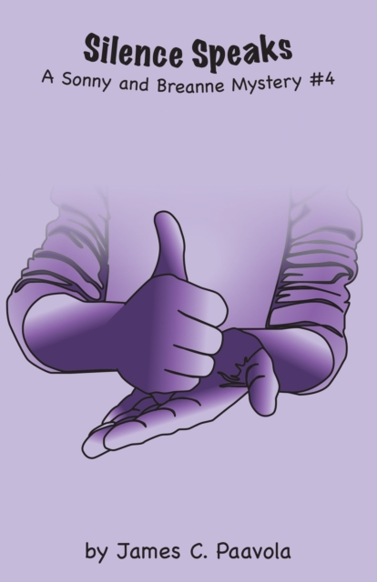 Silence Speaks: A Sonny and Breanne Mystery #4