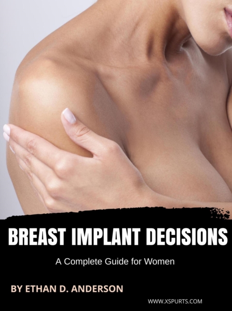 Breast Implant Decisions A Complete Guide for Women