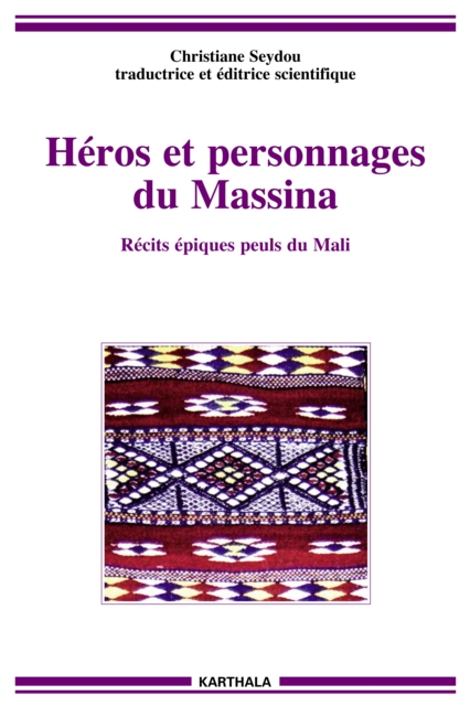 Héros et personnages du Massina : Récits épiques peuls du Mali