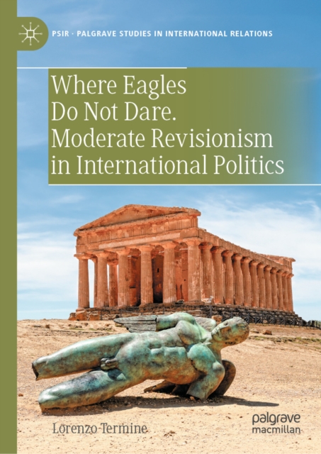 Where Eagles Do Not Dare. Moderate Revisionism in International Politics