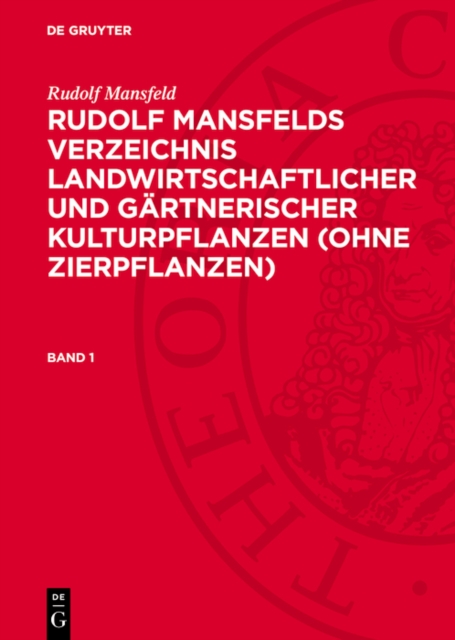 Rudolf Mansfeld: Rudolf Mansfelds Verzeichnis landwirtschaftlicher und gärtnerischer Kulturpflanzen (ohne Zierpflanzen). Band 1