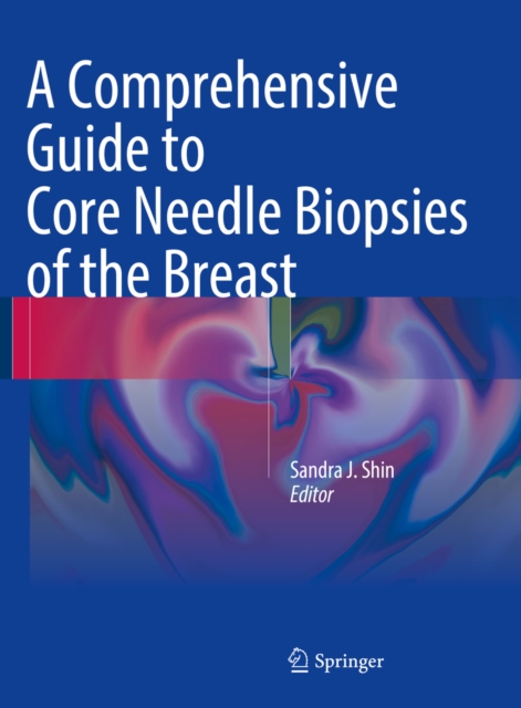 Comprehensive Guide to Core Needle Biopsies of the Breast