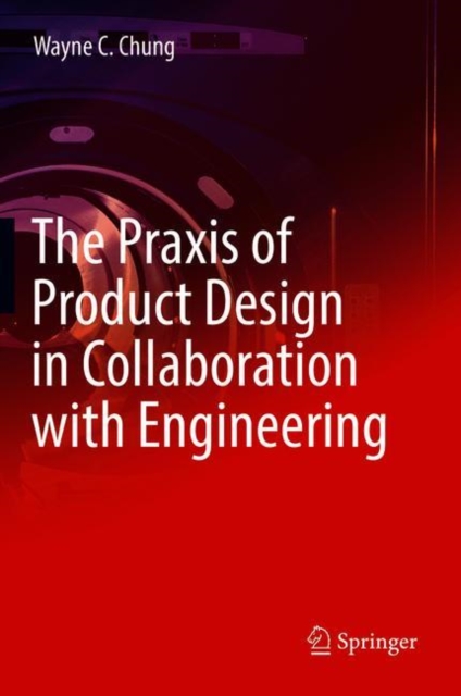 Praxis of Product Design in Collaboration with Engineering