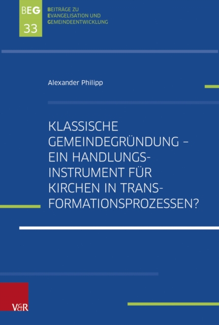 Klassische Gemeindegründung –  Ein Handlungsinstrument für Kirchen in Transformationsprozessen?