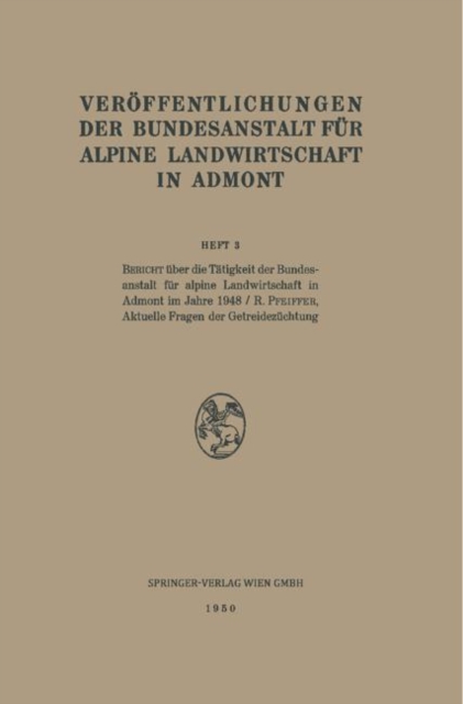 Bericht über die Tätigkeit der Bundesanstalt für alpine Forschung in Admont im 1948. - Aktuelle Fragen der Getreidezüchtung