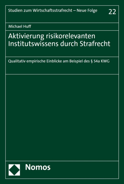 Aktivierung risikorelevanten Institutswissens durch Strafrecht