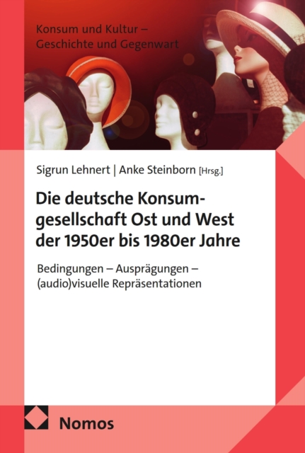 Die deutsche Konsumgesellschaft Ost und West der 1950er bis 1980er Jahre