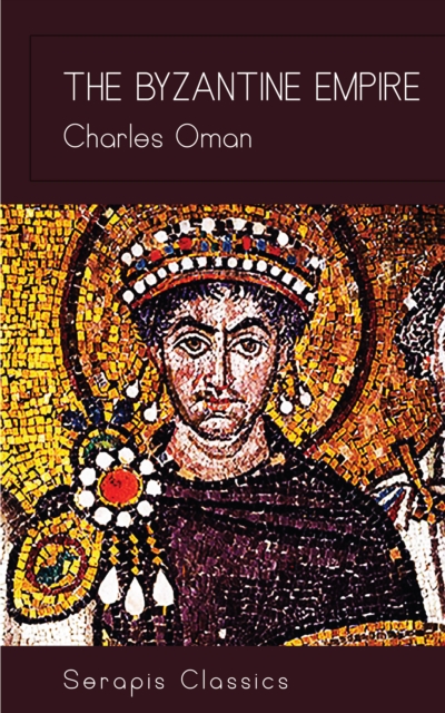 Byzantine Empire (Serapis Classics)