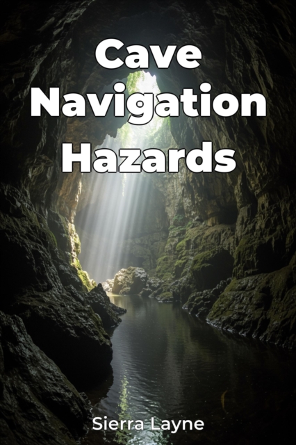 Cave Navigation Hazards