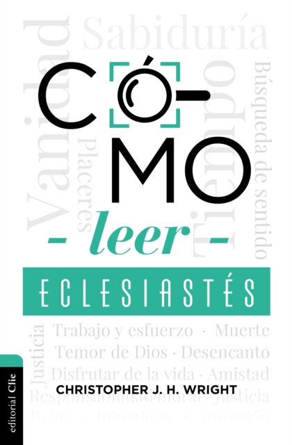 Como leer Eclesiastes: Cuestionando la fe en un mundo desconcertante
