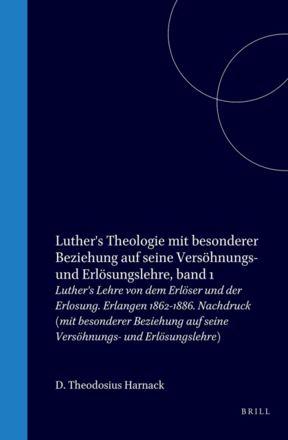Luther's Theologie mit besonderer Beziehung auf seine Versohnungs- und Erlosungslehre