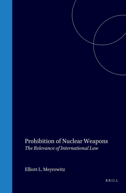 Prohibition of Nuclear Weapons: The Relevance of International Law