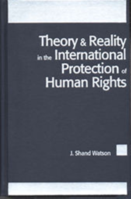 Theory and Reality in the International Protection of Human Rights