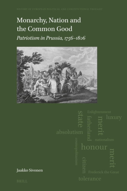 Monarchy, Nation and the Common Good: Patriotism in Prussia, 1756-1806