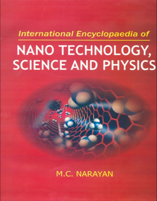 International Encyclopaedia Of Nano Technology, Science And Physics