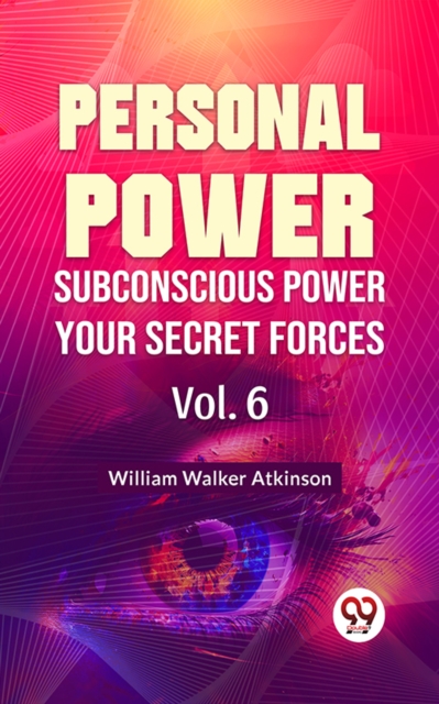 Personal Power- Subconscious Power Your Secret Forces Vol-6
