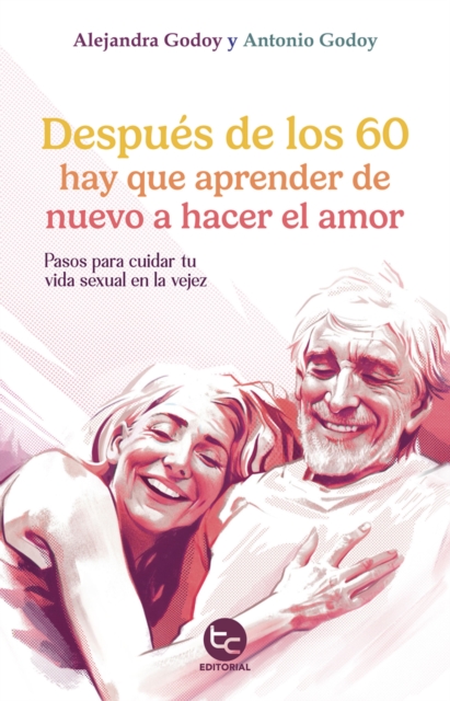 Después de los 60 hay que aprender de nuevo a hacer el amor