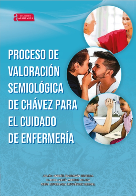 Proceso de valoración semiológica de Chávez para el cuidado de enfermería