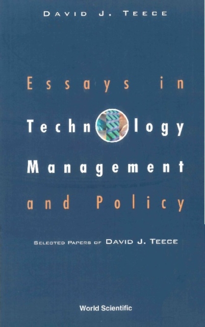Essays In Technology Management And Policy: Selected Papers Of David J Teece