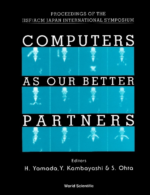 Computers As Our Better Partners - Proceedings Of The Iisf/acm Japan International Symposium
