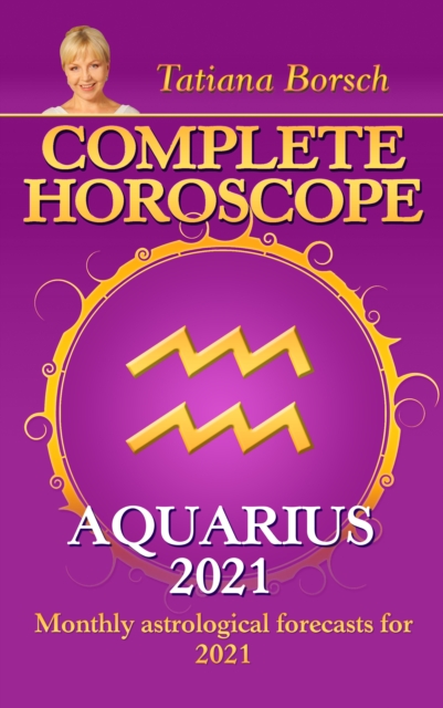 Complete Horoscope Aquarius 2021