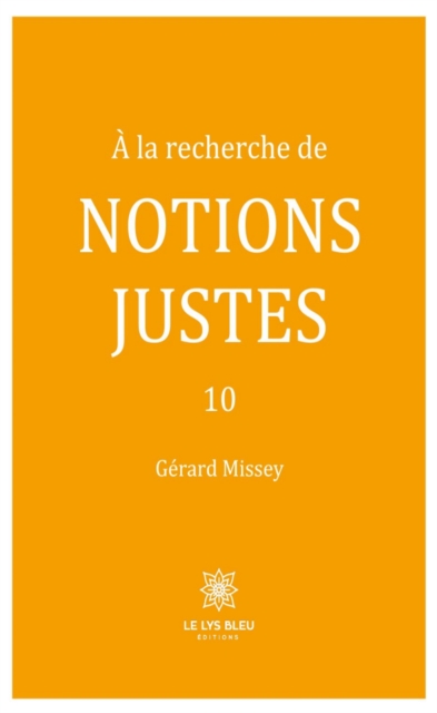 A la recherche de notions justes - Tome 10