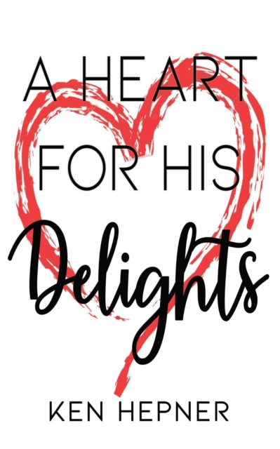 Heart for His Delights