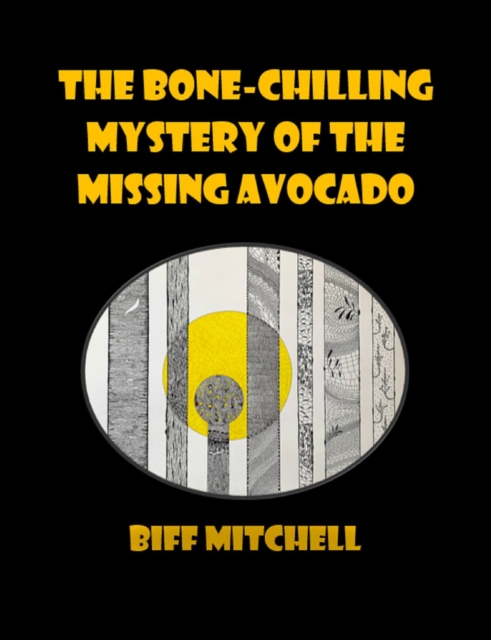 Bone-Chilling Case of the Missing Avocado (Ridiculous Humor)