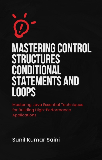 Mastering Control Structures Conditional Statements And Loops