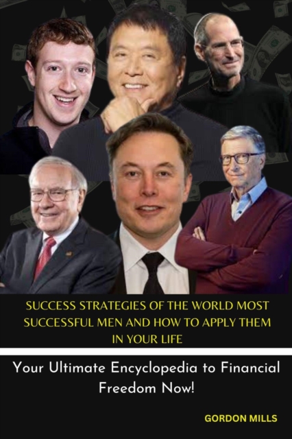 Success Strategies of the World Most Successful men and how to Apply them in Your Life
