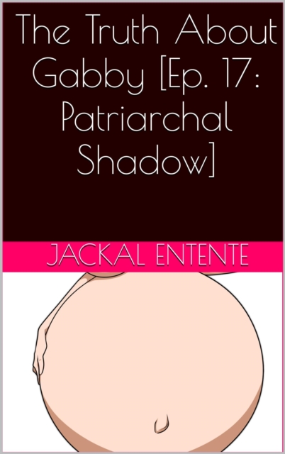 Truth About Gabby [Episode 17: Patriarchal Shadow]