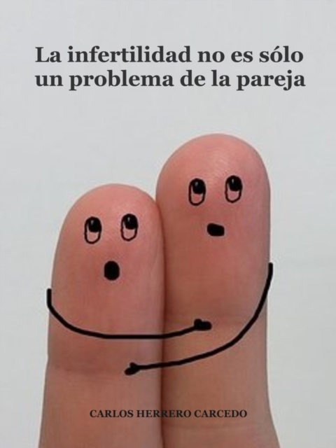 La Infertilidad No Es Solo Un Problema De La Pareja
