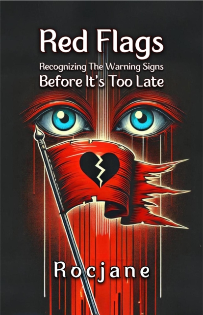 Red Flags: Recognizing The Warning Signs Before It's Too Late