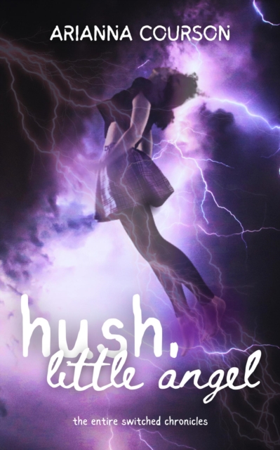 Hush, Little Angel: The Entire Switched Chronicles