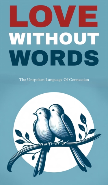 Love without words: the unspoken language of connection