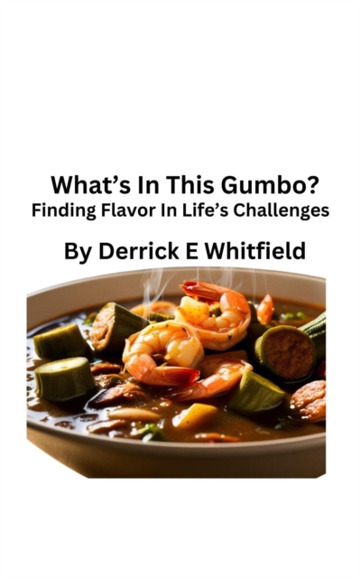 What's In This Gumbo? Finding Flavor In Lifes Challenges