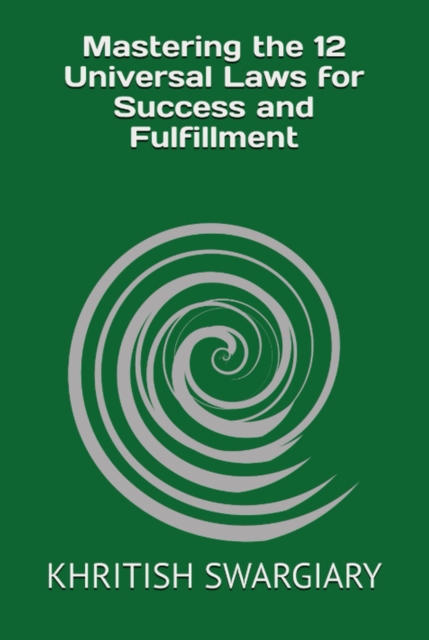 Mastering the 12 Universal Laws for Success and Fulfillment