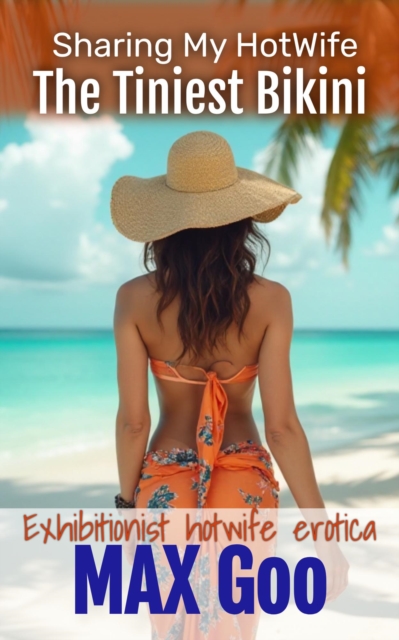 Tiniest Bikini: Exhibitionist Hotwife Erotica