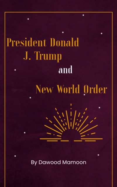 President Donald J. Trump and New World Order