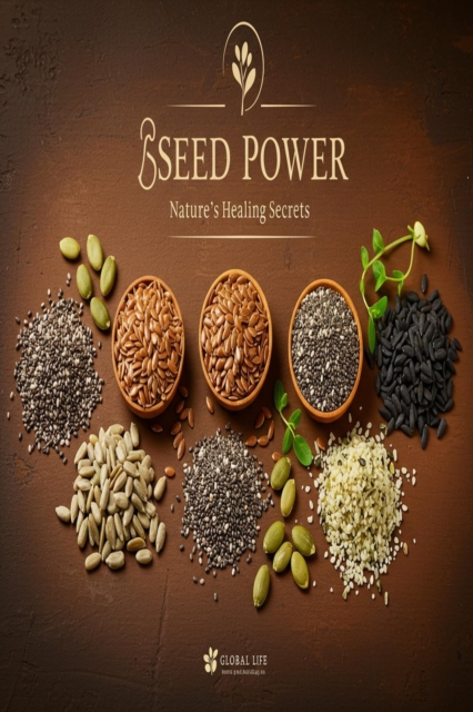 Seed Power Nature's Healing Secrets