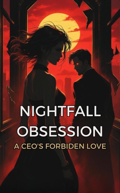 Nightfall Obsession : A CEO's Forbidden Love