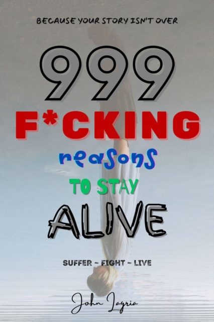 999 F*cking Reasons to Stay Alive